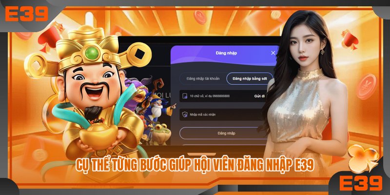 Cụ thể từng bước giúp hội viên đăng nhập E39