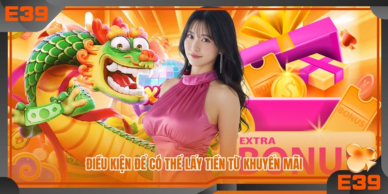Điều kiện để có thể lấy tiền từ khuyến mãi