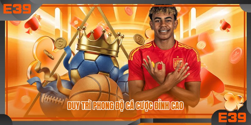 Duy trì phong độ cá cược đỉnh cao