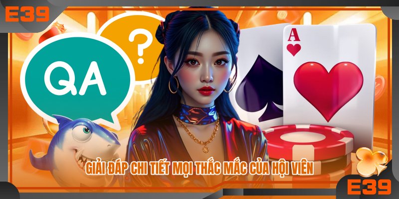 Giải đáp chi tiết mọi thắc mắc của hội viên Giải đáp chi tiết mọi thắc mắc của hội viên