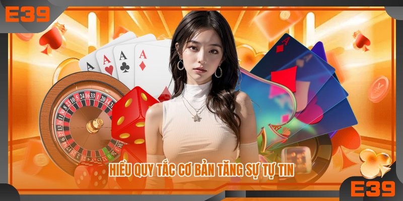 Hiểu quy tắc cơ bản tăng sự tự tin Hiểu quy tắc cơ bản tăng sự tự tin