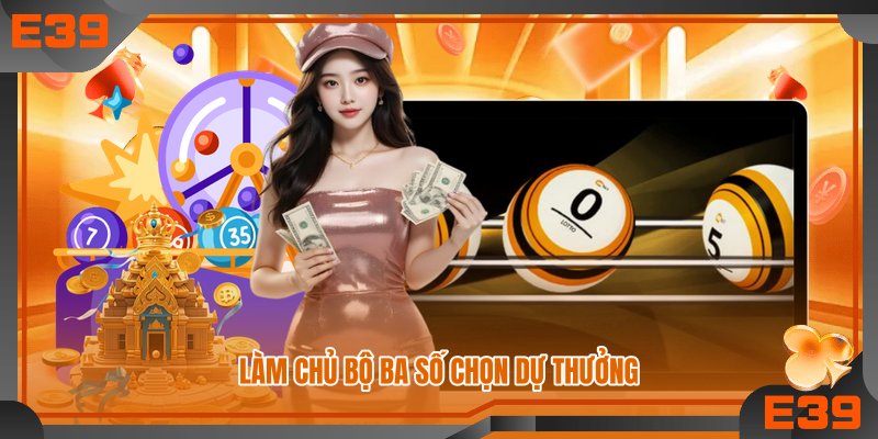 Làm chủ bộ ba số chọn dự thưởng Làm chủ bộ ba số chọn dự thưởng