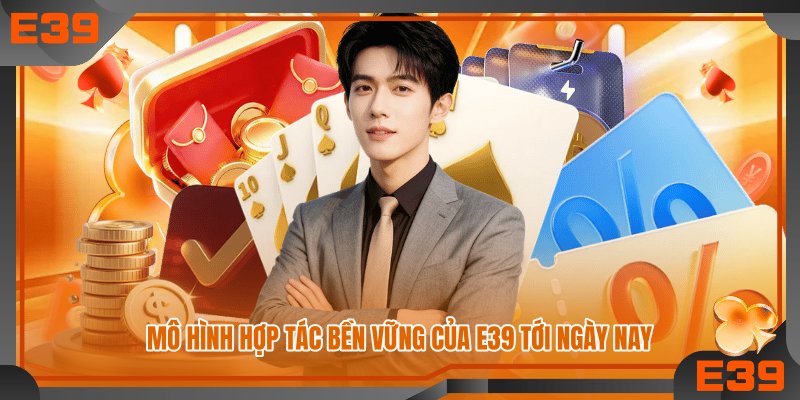 Mô hình hợp tác bền vững của E39 tới ngày nay