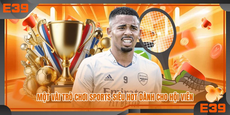Một vài trò chơi sports siêu hot dành cho hội viên Một vài trò chơi sports siêu hot dành cho hội viên