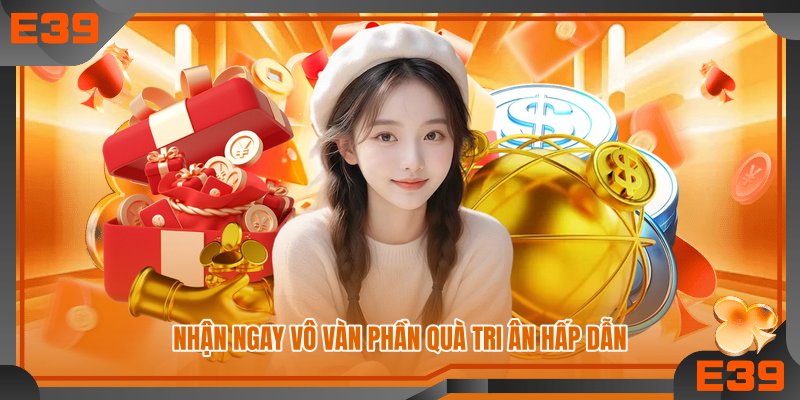 Nhận ngay vô vàn phần quà tri ân hấp dẫn Nhận ngay vô vàn phần quà tri ân hấp dẫn