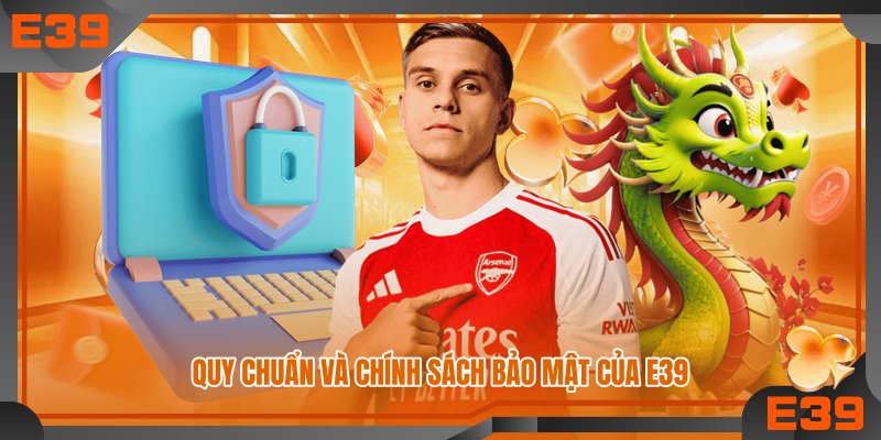 Quy chuẩn và chính sách bảo mật của E39